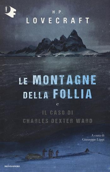 Le montagne della follia-Il caso di Charles Dexter Ward - Howard P. Lovecraft - Libro Mondadori 2019, Oscar fantastica | Libraccio.it