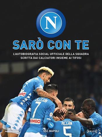 Sarò con te. L'autobiografia social ufficiale della squadra scritta dai calciatori insieme ai tifosi  - Libro Mondadori 2019, Arcobaleno | Libraccio.it