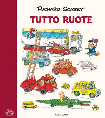 Tuttoruote. Ediz. a colori - Richard Scarry - Libro Mondadori 2019, I libri di Richard Scarry | Libraccio.it