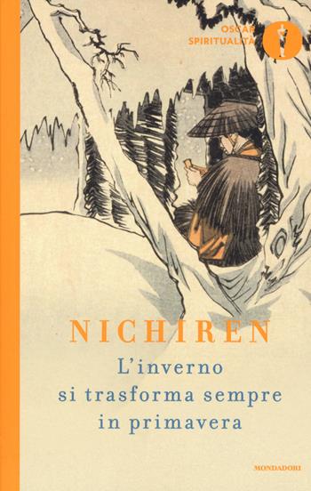 L' inverno si trasforma sempre in primavera - Nichiren Daishonin - Libro Mondadori 2019, Oscar spiritualità | Libraccio.it