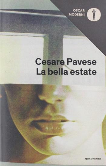 La bella estate - Cesare Pavese - Libro Mondadori 2019, Oscar moderni | Libraccio.it
