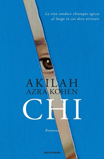 Chi - Akilah Azra Kohen - Libro Mondadori 2019, Omnibus | Libraccio.it