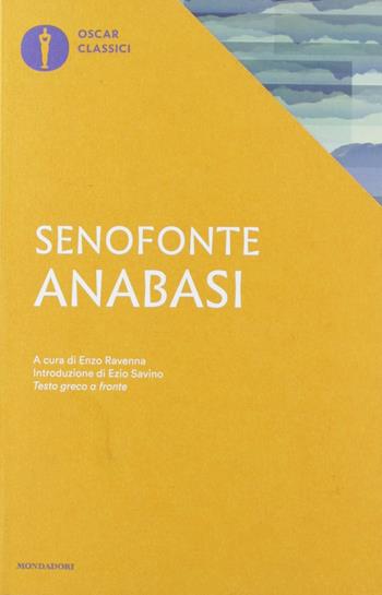 Anabasi - Senofonte - Libro Mondadori 2019, Oscar classici | Libraccio.it