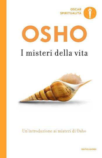 I misteri della vita. Un'introduzione alla visione di Osho - Osho - Libro Mondadori 2019, Oscar spiritualità | Libraccio.it