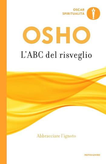 L'ABC del risveglio - Osho - Libro Mondadori 2019, Oscar spiritualità | Libraccio.it