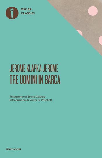 Tre uomini in barca - Jerome K. Jerome - Libro Mondadori 2019, Nuovi oscar classici | Libraccio.it