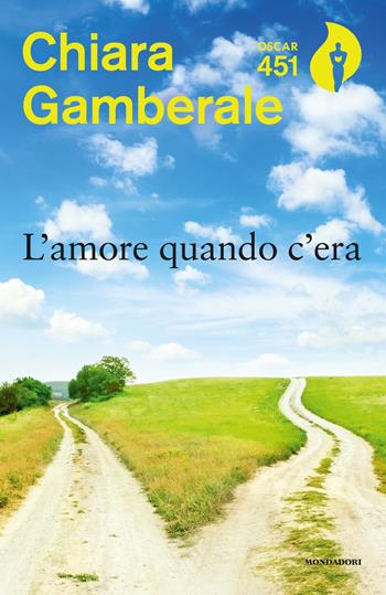 L' amore quando c'era - Chiara Gamberale - Libro Mondadori 2020, Oscar 451 | Libraccio.it
