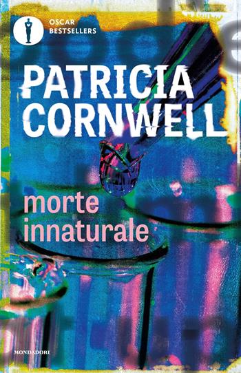 Morte innaturale - Patricia D. Cornwell - Libro Mondadori 2019, Oscar bestsellers | Libraccio.it