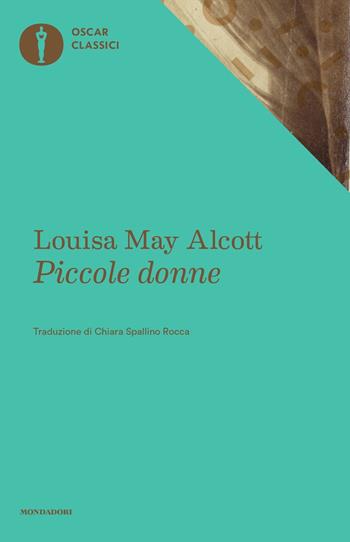 Piccole donne - Louisa May Alcott - Libro Mondadori 2019, Nuovi oscar classici | Libraccio.it