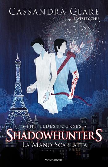 La mano scarlatta. Shadowhunters. The eldest curses - Cassandra Clare, Wesley Chu - Libro Mondadori 2019, Chrysalide | Libraccio.it
