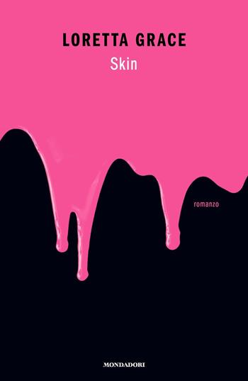 Skin - Loretta Grace - Libro Mondadori 2019, Novel | Libraccio.it