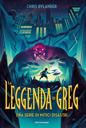 La leggenda di Greg. Una serie di mitici disastri - Chris Rylander - Libro Mondadori 2019, I Grandi | Libraccio.it