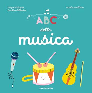 ABC della musica - Virginie Aladjidi, Caroline Pellissier - Libro Mondadori 2019, Divulgazione | Libraccio.it