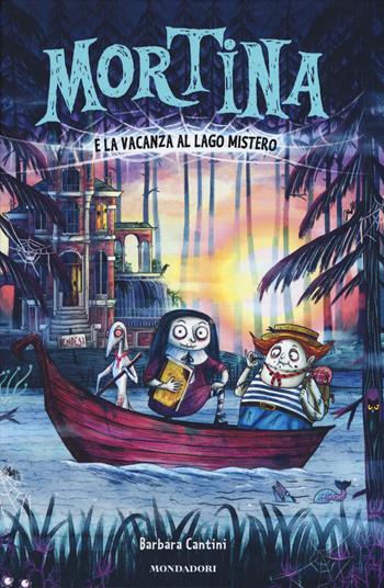 Mortina e la vacanza al Lago Mistero. Ediz. a colori - Barbara Cantini - Libro Mondadori 2019 | Libraccio.it