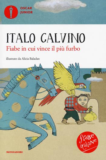 Fiabe in cui vince il più furbo. Fiabe italiane. Ediz. a colori - Italo Calvino - Libro Mondadori 2019, Oscar junior | Libraccio.it