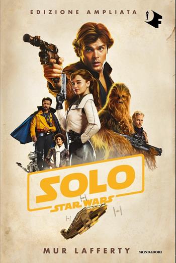 Solo. Star Wars. Ediz. ampliata - Mur Lafferty - Libro Mondadori 2020, Oscar fantastica original | Libraccio.it