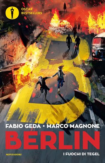 I fuochi di Tegel. Berlin. Vol. 1 - Fabio Geda, Marco Magnone - Libro Mondadori 2019, Oscar bestsellers | Libraccio.it