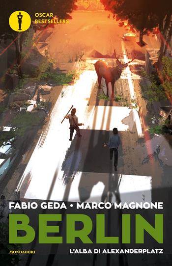 L' alba di Alexanderplatz. Berlin. Vol. 2 - Fabio Geda, Marco Magnone - Libro Mondadori 2019, Oscar bestsellers | Libraccio.it