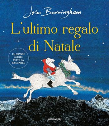 L' ultimo regalo di Natale. Ediz. a colori - John Burningham - Libro Mondadori 2019, Leggere le figure | Libraccio.it