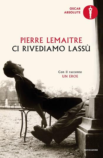 Ci rivediamo lassù - Pierre Lemaitre - Libro Mondadori 2019, Oscar absolute | Libraccio.it