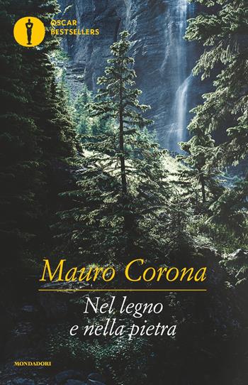 Nel legno e nella pietra - Mauro Corona - Libro Mondadori 2019, Oscar bestsellers | Libraccio.it