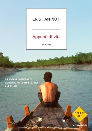 Appunti di vita - Cristian Nuti - Libro Mondadori 2019, Strade blu. Fiction | Libraccio.it