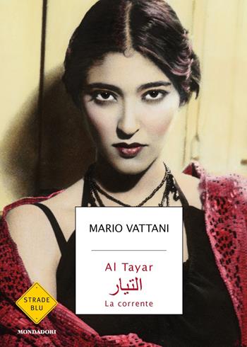 Al Tayar. La corrente - Mario Vattani - Libro Mondadori 2019, Strade blu | Libraccio.it