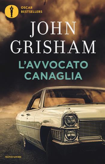 L'avvocato canaglia - John Grisham - Libro Mondadori 2019, Oscar bestsellers | Libraccio.it
