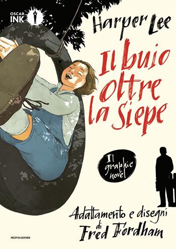 Il buio oltre la siepe - Harper Lee, Fred Fordham - Libro Mondadori 2019, Oscar Ink | Libraccio.it