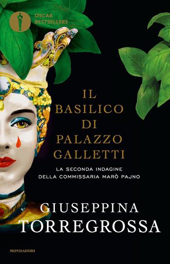 Il basilico di Palazzo Galletti. La seconda indagine della commissaria Marò Pajno - Giuseppina Torregrossa - Libro Mondadori 2019, Oscar bestsellers | Libraccio.it