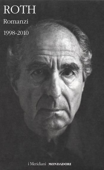 Romanzi. Vol. 3: 1998-2010 - Philip Roth - Libro Mondadori 2019, I Meridiani | Libraccio.it