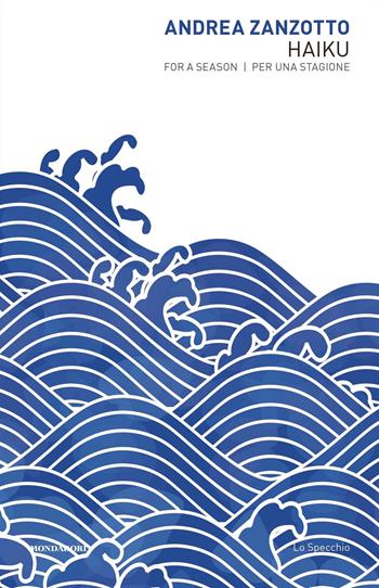 Haiku per una stagione-Haiku for a season - Andrea Zanzotto - Libro Mondadori 2019, Lo specchio | Libraccio.it
