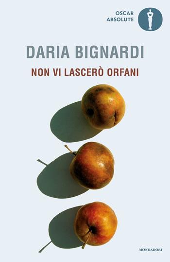 Non vi lascerò orfani - Daria Bignardi - Libro Mondadori 2019, Oscar absolute | Libraccio.it