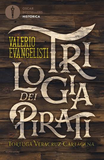 Trilogia dei pirati: Tortuga-Veracruz-Cartagena - Valerio Evangelisti - Libro Mondadori 2019, Oscar bestsellers historica | Libraccio.it