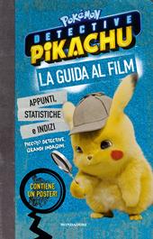 Detective Pikachu. Pokémon. La guida al film. Ediz. a colori. Con Poster