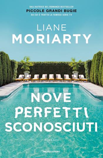 Nove perfetti sconosciuti - Liane Moriarty - Libro Mondadori 2019, Omnibus | Libraccio.it