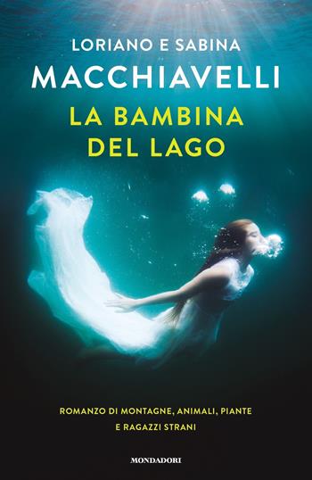La bambina del lago - Loriano Macchiavelli, Sabina Macchiavelli - Libro Mondadori 2019, Omnibus | Libraccio.it