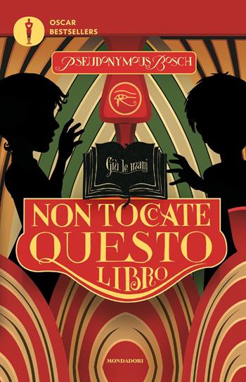 Non toccate questo libro - Pseudonymus Bosch - Libro Mondadori 2019, Oscar bestsellers | Libraccio.it