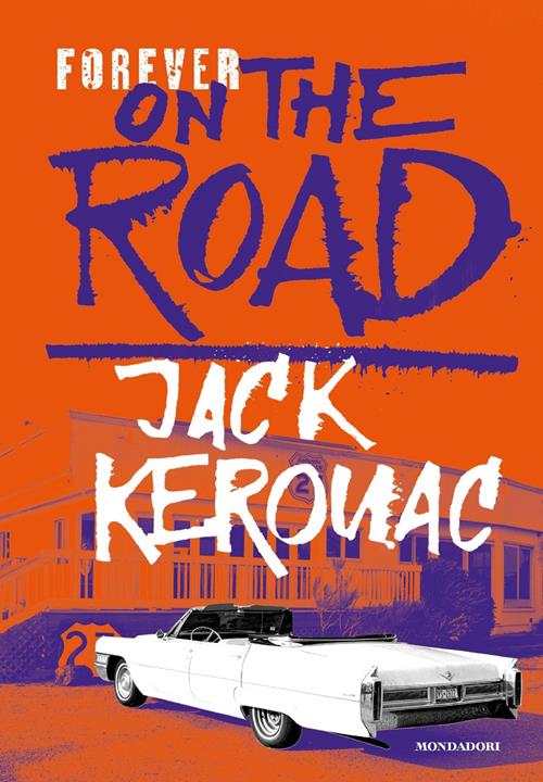 Forever on the road: Sulla strada-Big Sur-I vagabondi del Dharma. Ediz.  illustrata - Jack Kerouac 