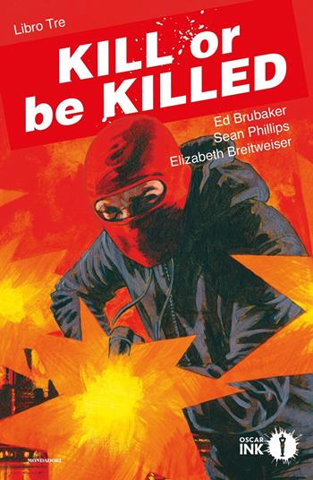 Kill or be killed. Vol. 3 - Ed Brubaker, Sean Phillips, Elizabeth Breitweiser - Libro Mondadori 2021, Oscar Ink | Libraccio.it
