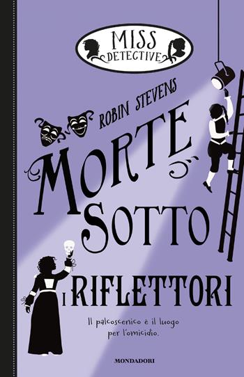 Morte sotto i riflettori. Miss Detective. Vol. 7 - Robin Stevens - Libro Mondadori 2019, I Grandi | Libraccio.it