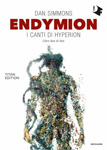 Endymion. I canti di Hyperion. Titan edition. Vol. 2 - Dan Simmons - Libro Mondadori 2020, Oscar fantastica original | Libraccio.it