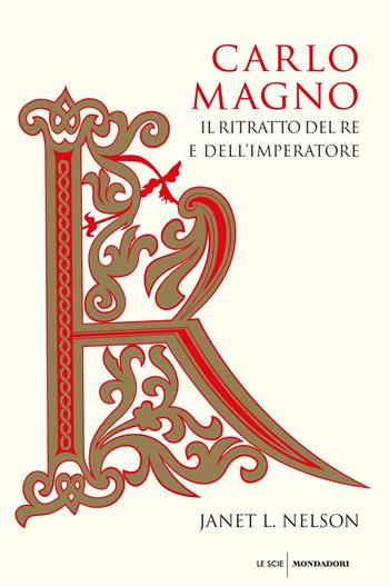 Carlo Magno. Il ritratto del re e dell'imperatore - Janet L. Nelson - Libro Mondadori 2021, Le scie. Nuova serie stranieri | Libraccio.it