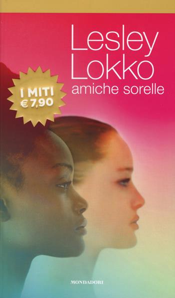 Amiche sorelle - Lesley Lokko - Libro Mondadori 2019, I miti | Libraccio.it