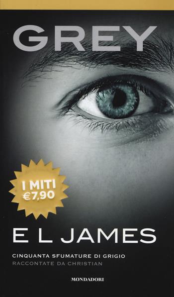 Grey. Cinquanta sfumature di grigio raccontate da Christian - E. L. James - Libro Mondadori 2019, I miti | Libraccio.it
