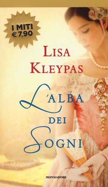 L' alba dei sogni - Lisa Kleypas - Libro Mondadori 2019, I miti | Libraccio.it
