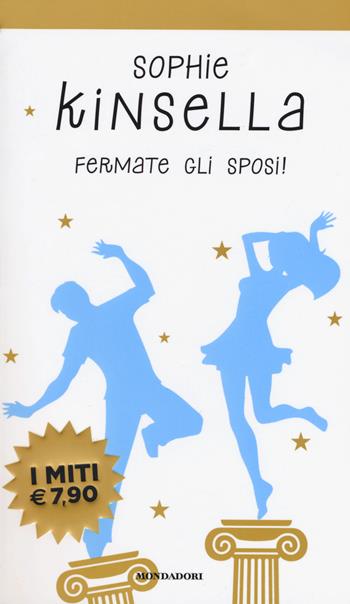 Fermate gli sposi! - Sophie Kinsella - Libro Mondadori 2019, I miti | Libraccio.it