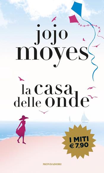 La casa delle onde - Jojo Moyes - Libro Mondadori 2020, I miti | Libraccio.it
