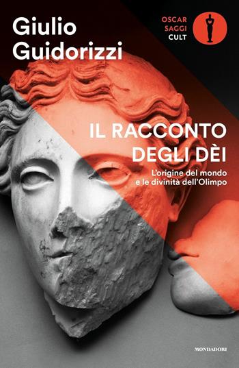 Il racconto degli dèi. L'origine del mondo e le divinità dell'Olimpo - Giulio Guidorizzi - Libro Mondadori 2020, Oscar saggi. Cult | Libraccio.it