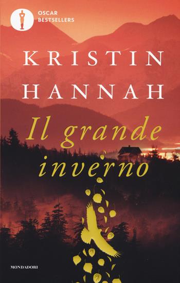 Il grande inverno - Kristin Hannah - Libro Mondadori 2019, Oscar bestsellers | Libraccio.it